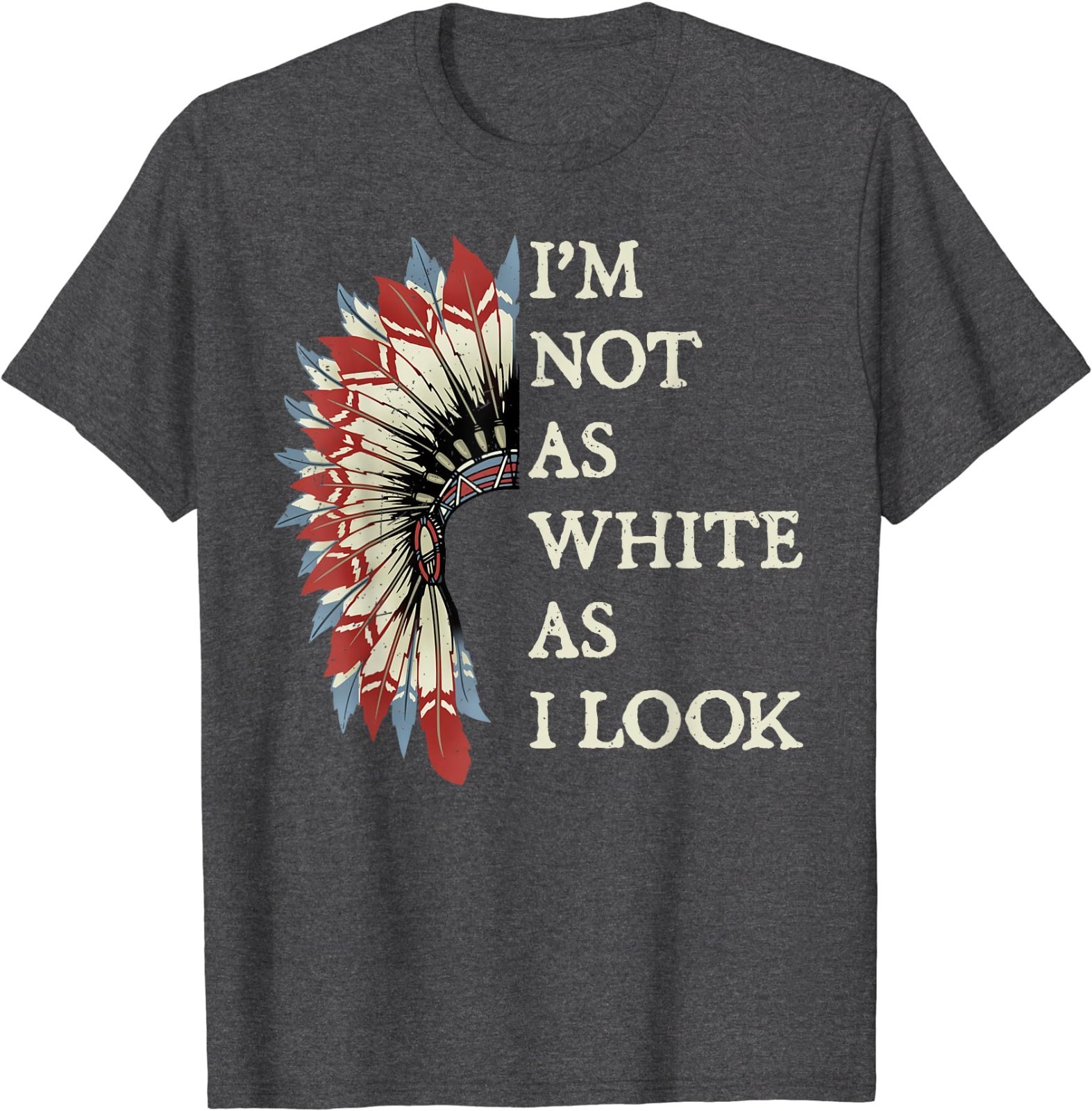 I'm Not As White As I Look Native American Indian Day Pride T-Shirt gallery