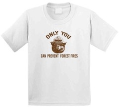 Only You Can Prevent Forest Fires Most Memorable Ad Slogan T Shirt