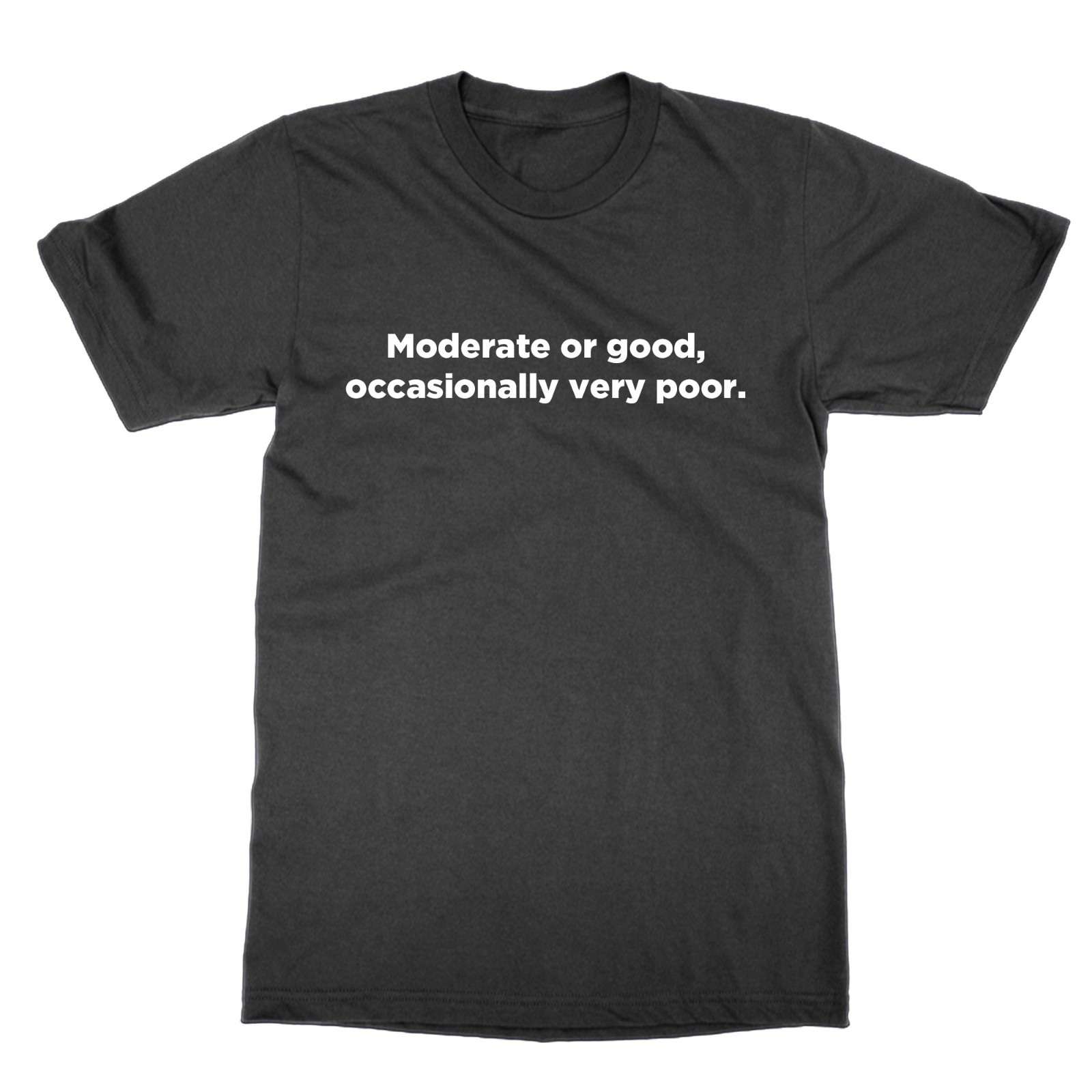 Moderate Or Good Occasionally Very Poor Forecast t-shirt gallery