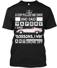 Funny Car S Scissors I Win A Cop Pulled Me Over And T-shirt Made In USA S-5XL