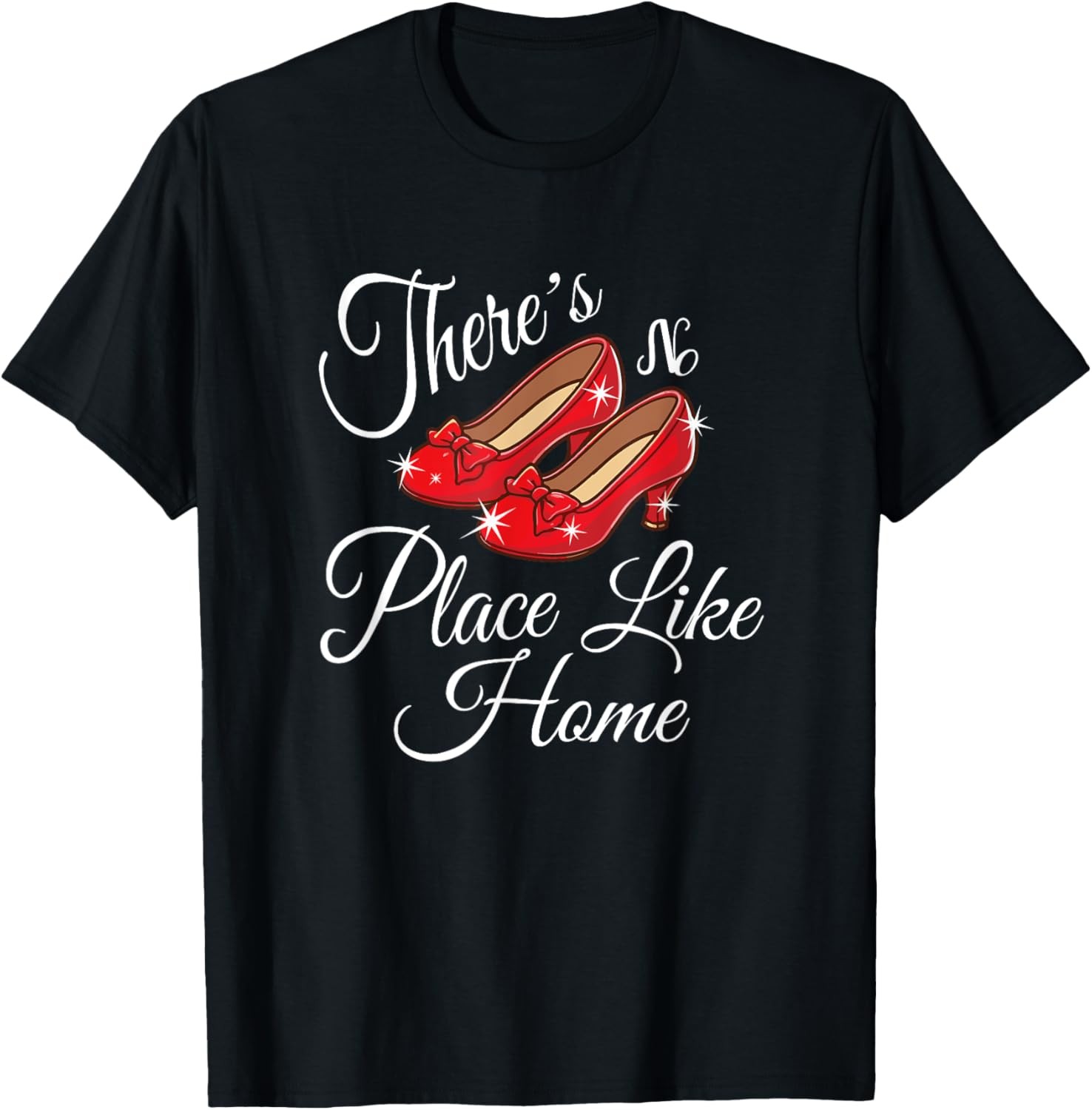There is no place like home, wonderful wizard of oz quote T-Shirt gallery