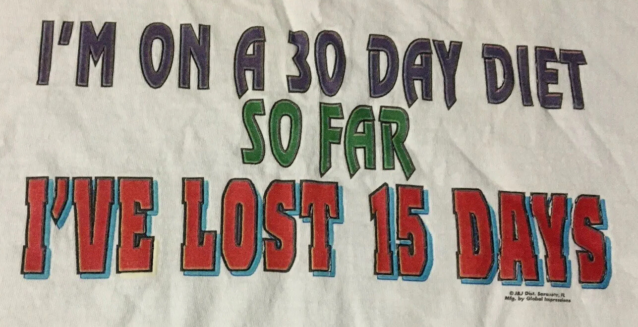Vtg 90s Im On A 30 Day Diet Ive Lost 15 Days Faded Shirt M Sarcasm Funny Saying gallery