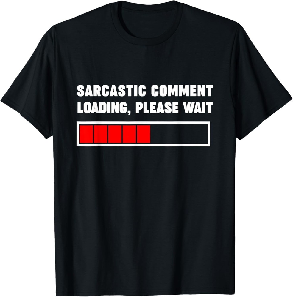 Loading Sarcastic Comment Please Wait Techies Phone Humor T-Shirt