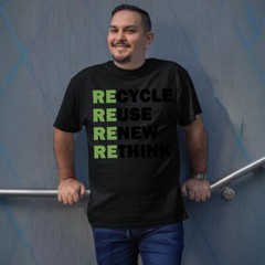 Recycle Reuse Renew Rethink EarthDay Environmental Activism Mens T-Shirts #T510