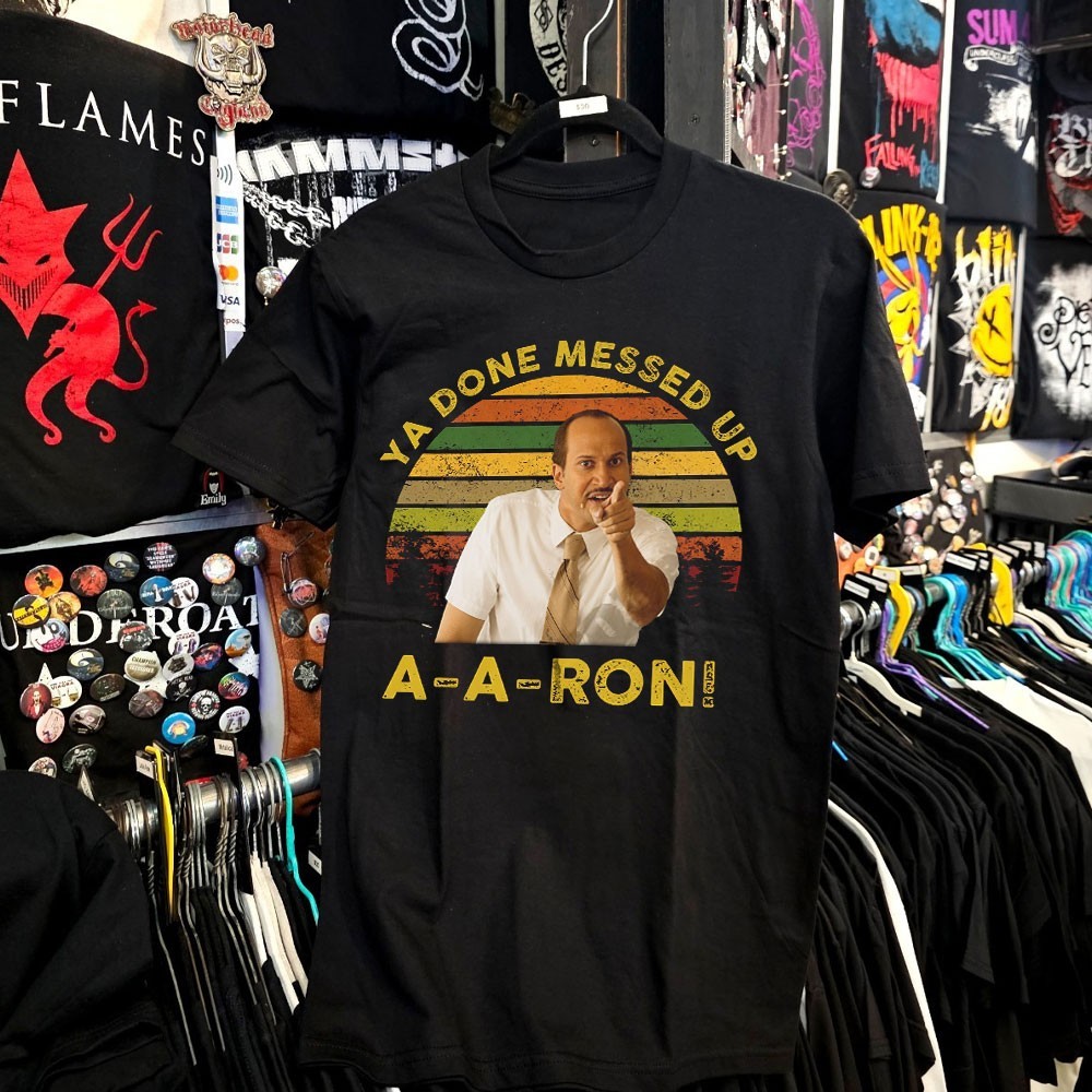 Ya Done Messed Up A-A-Ron T-Shirt Funny Substitute Teacher Retro Comedy Men Tee gallery
