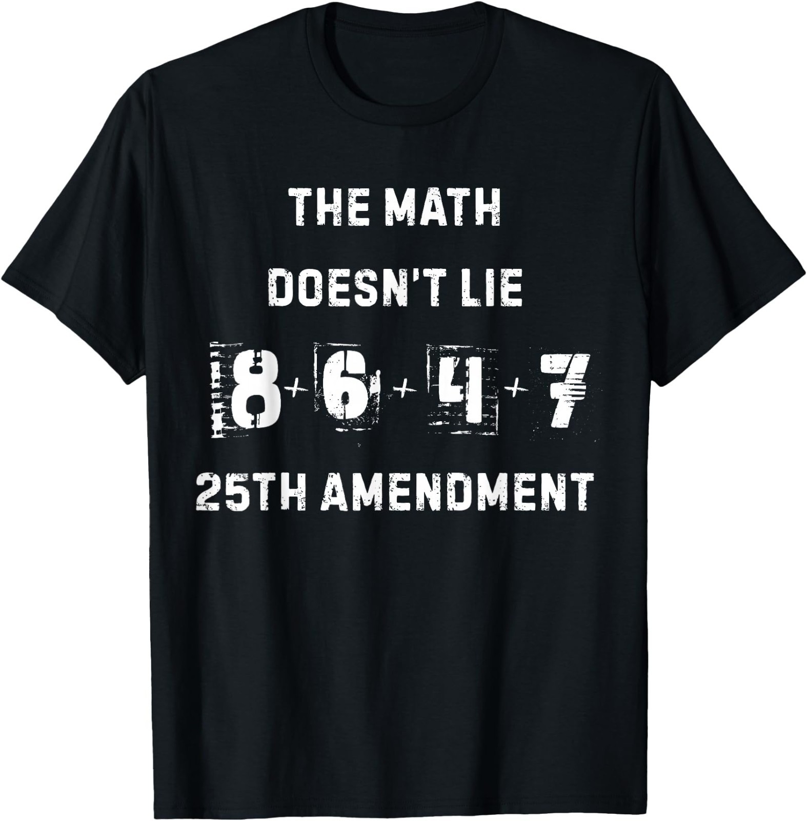 The Math Doesn’t Lie 8.6 + 47 = 25th Amendment T-Shirt , UNISEX Tee