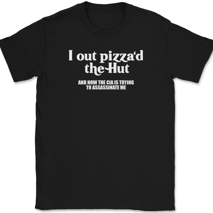 I Out Pizza'd The Hut T-Shirt Funny Food Slice CIA Humor Joke Text Tee gallery