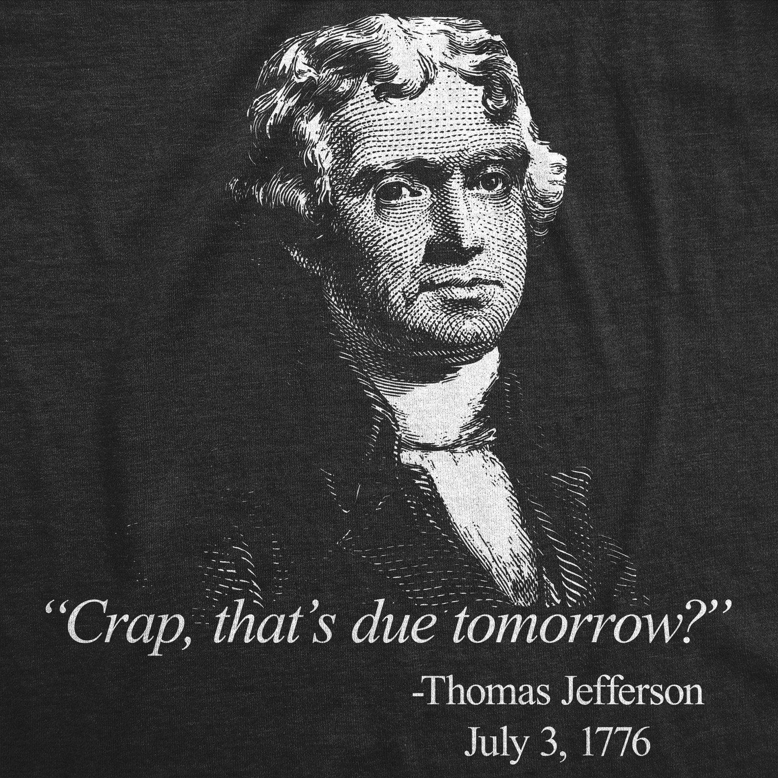 Mens That's Due Tomorrow? Thomas Jefferson T Shirt Funny 4th of July USA Patroit gallery