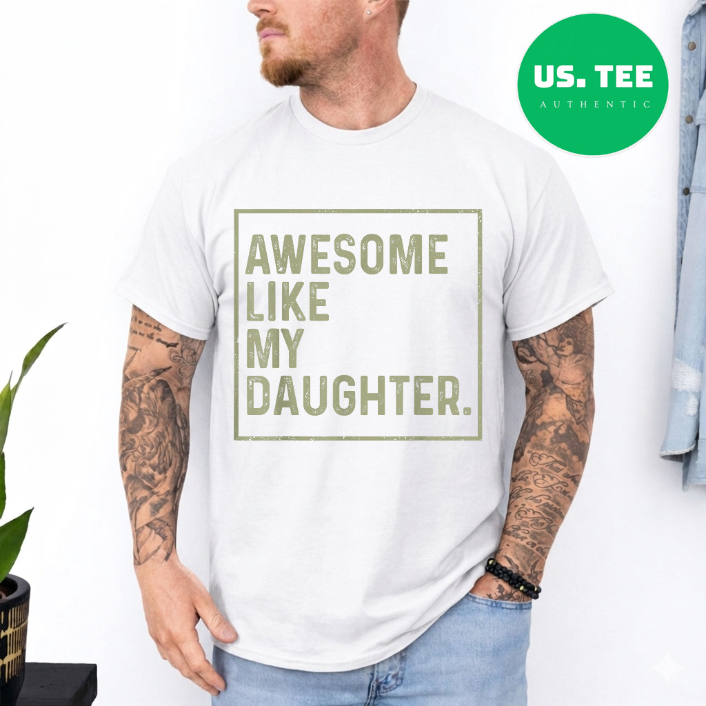 Awesome Like My Daughter Funny Girl Dad Daddy Fathers Day T-Shirt gallery
