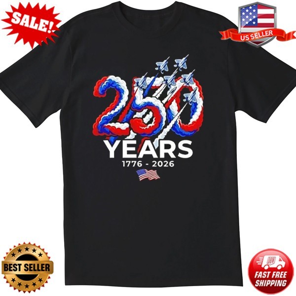 Fighter Jets United States Air Force 250 Years 1776 2026 T-Shirt S-5XL FREESHIP