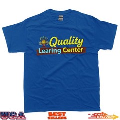 Quality Learning Center School Quote T-Shirt