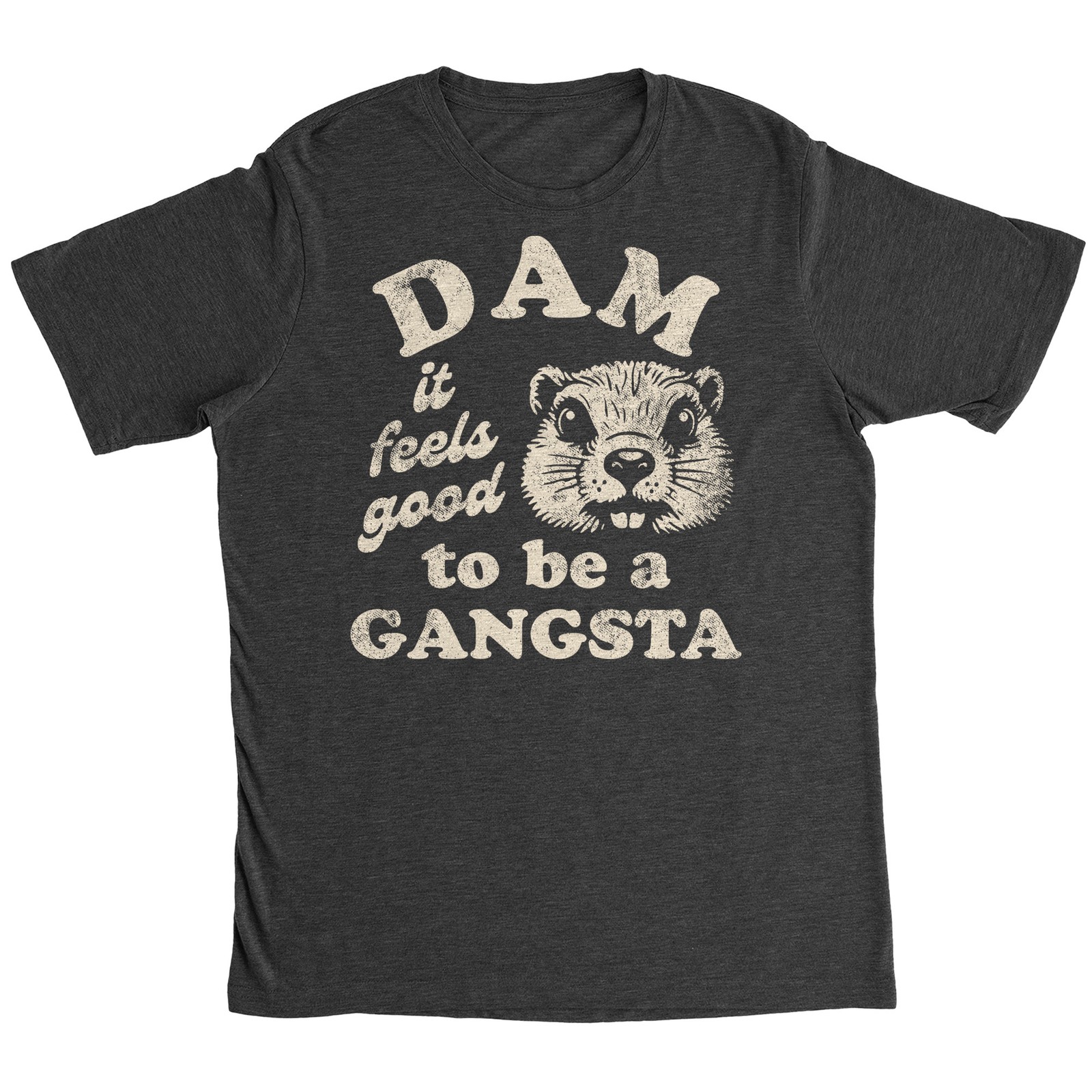 Mens Funny T Shirts Dam It Feels Good to Be A Gangsta Sarcastic Beaver Graphic