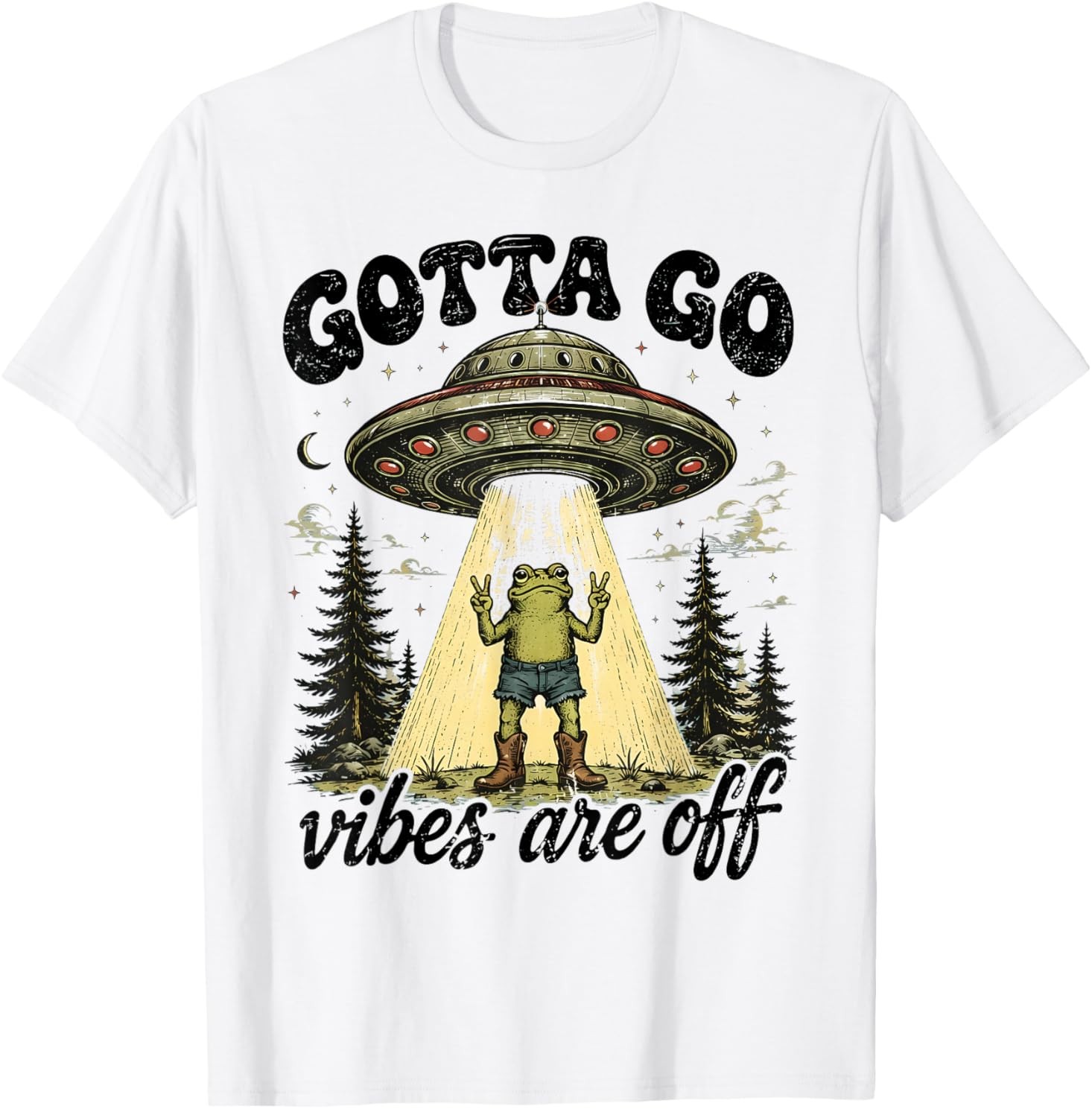 Gotta Go Vibes are Off Funny Frog UFO Alien for Men Women T-Shirt