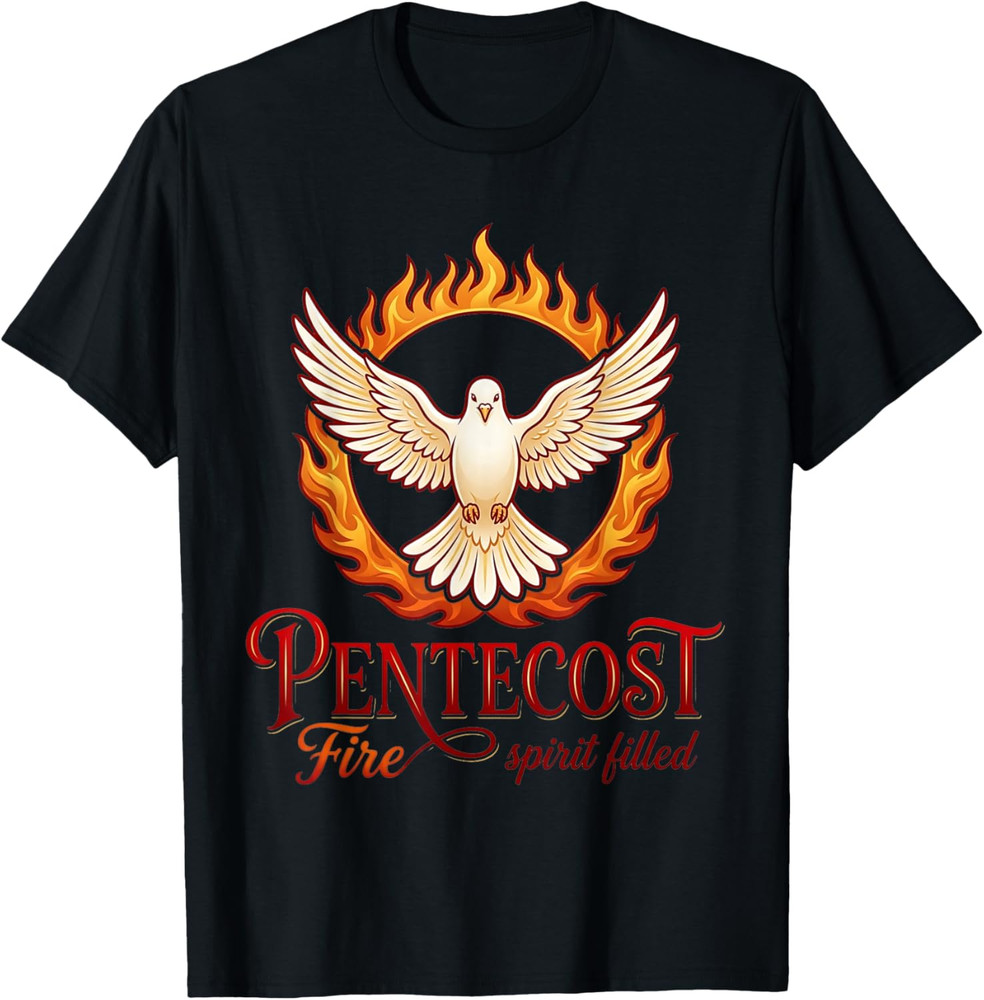Pentecost Fire Spirit Theme Filled Christian Faith Worship T-Shirt