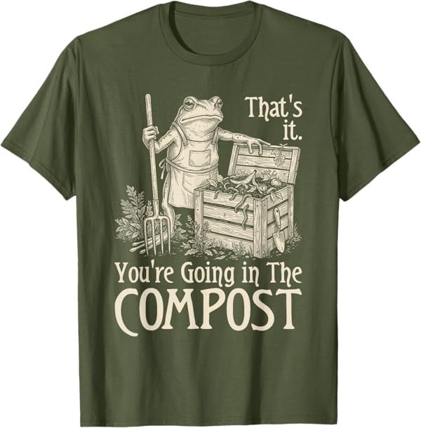 Funny Saying Youre Going in The Compost Frog Gardening Women T-Shirt gallery