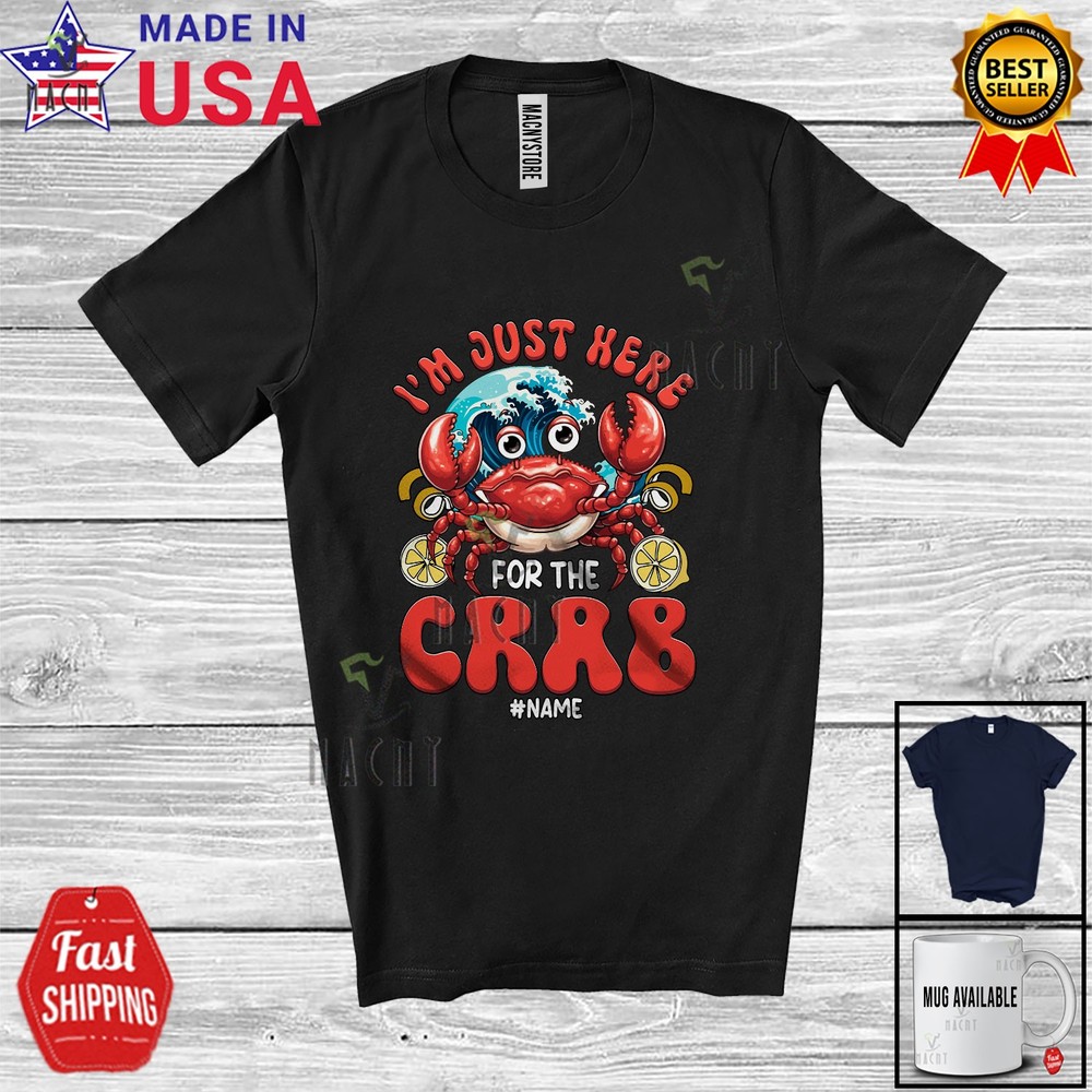 Custom Name Just Here For The Crab; Seafood Boil Party Fishing Food T-Shirt
