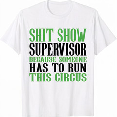 Shitshow Supervisor ShitShow Supervisor T-Shirt
