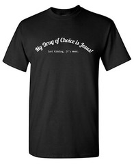 My Drug of Choice Sarcastic Humor Graphic Tee Gift For Men Novelty Funny T Shirt