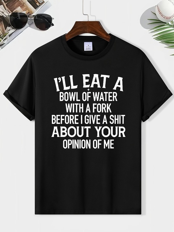 Funny Sarcastic Quote T-Shirt I’ll Eat a Bowl of Water Humor Unisex Tee