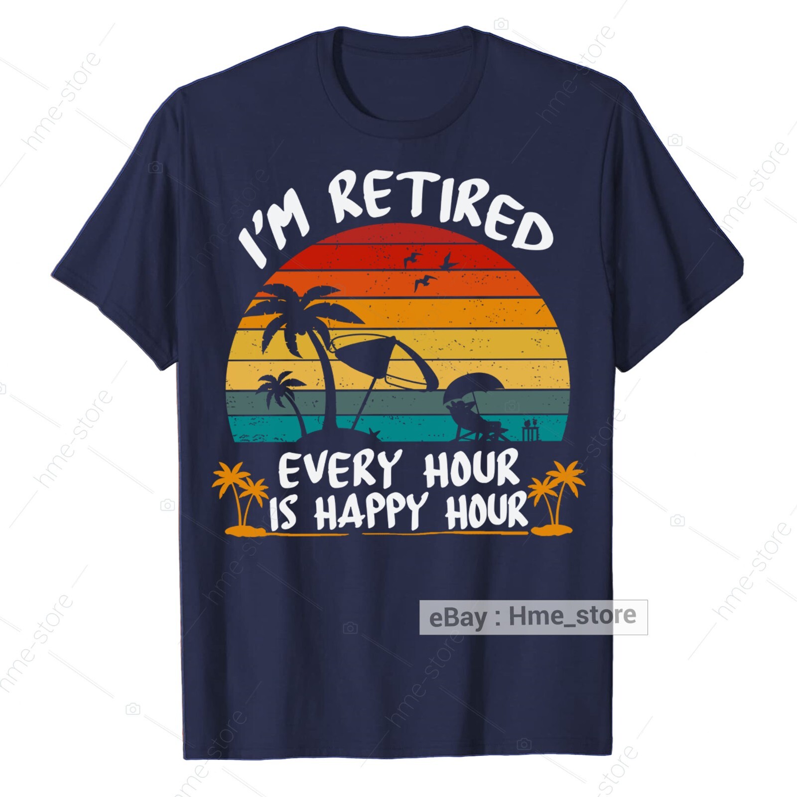 I'm Retired T-Shirt Every Hour Is Happy Funny Retirement for Retirees 2024 Tee gallery