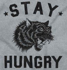 Stay Hungry Tiger Wolf Hangry Gym Workout Womens or Mens Crewneck T Shirt Tee