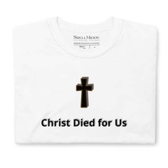 Christ Died For Us T-Shirt