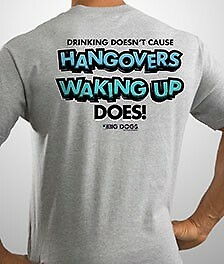 Drinking Doesn't Cause Hangovers Wake Up Does Big Dogs TShirt M XL 2X 3X 5X Grey gallery