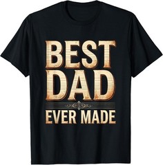 Best Dad Ever Made Custom Fathers Day 2026 Unisex T-Shirt