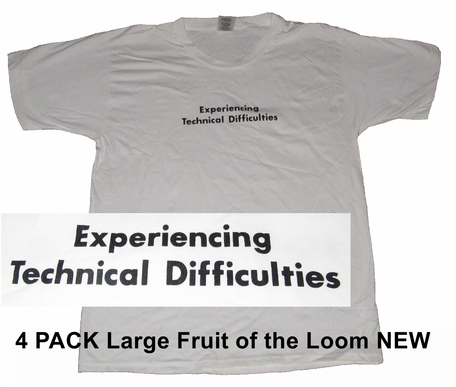 4- Pack Experiencing Technical Difficulties Shirt | Funny Humor Large White