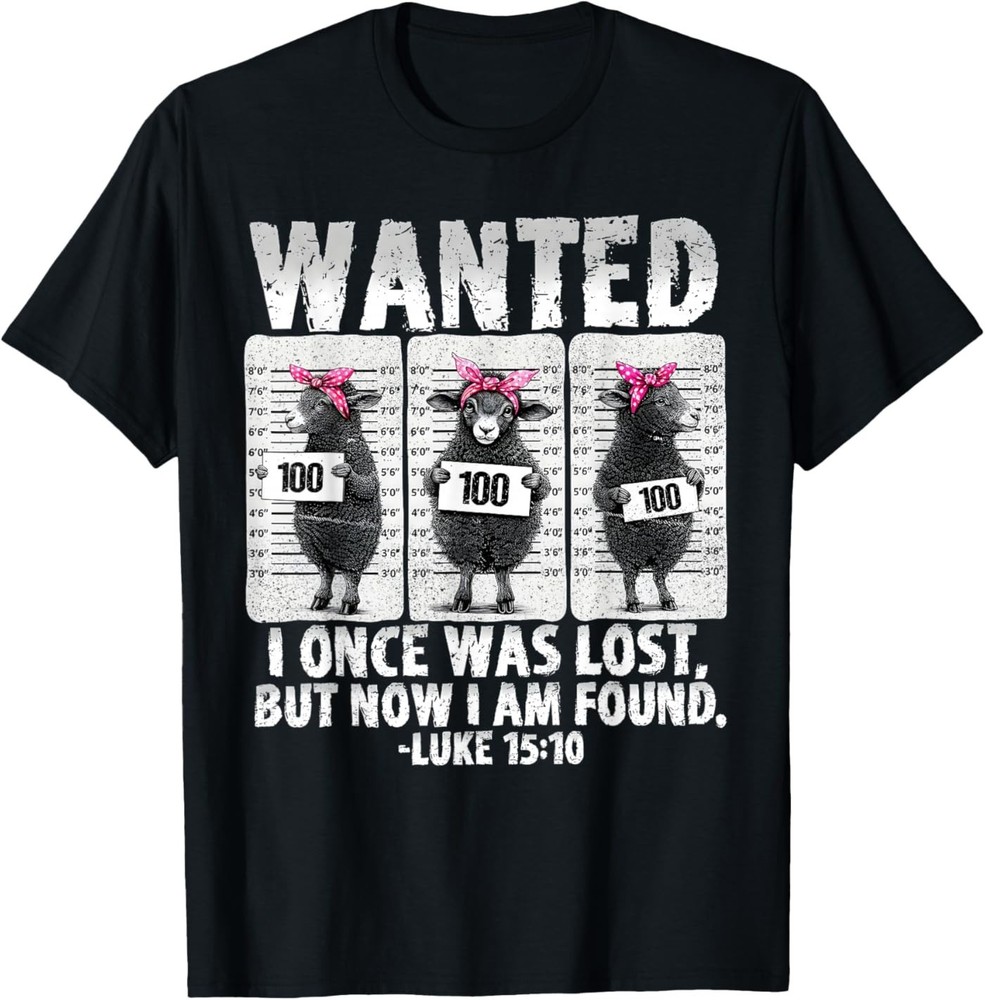 Wanted I Once was Lost Bible Verse Jesus But Now I Am Found T-Shirt