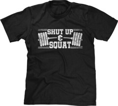 Shut Up And Squat Workout Gym Exercise Saying Statement Motivation Mens Tee