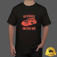 Old Bugs Never Die Funny Car T Shirt Sizes S M L XL 2XL 3XL 4XL 5XL