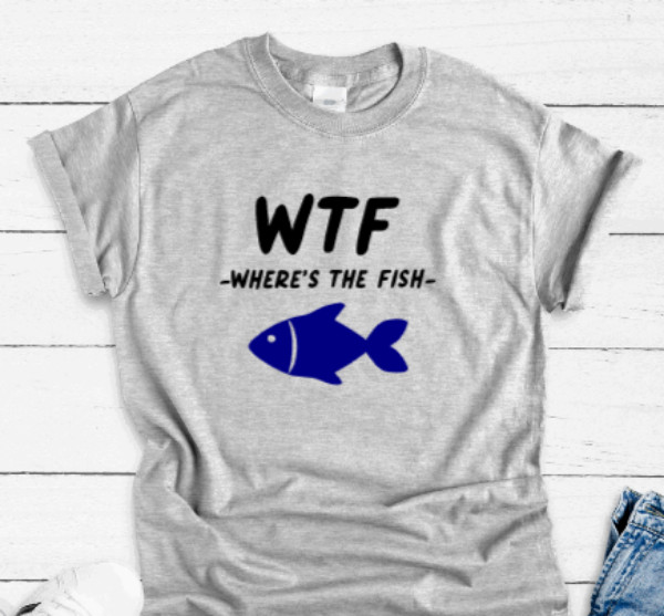 WTF, Where’s The Fish, Gray Unisex Short Sleeve T-shirt