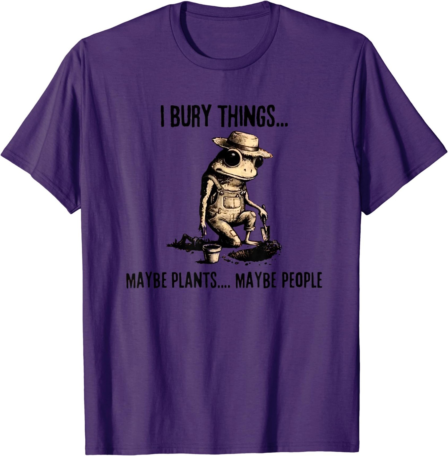 I Bury Things Maybe Plants Maybe People T-Shirt gallery