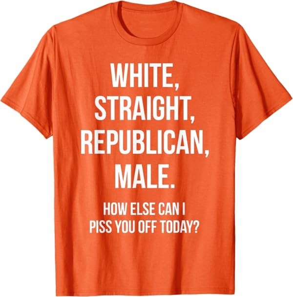 White, Straight, Republican, Male - Funny Republican T-Shirt T-Shirt gallery