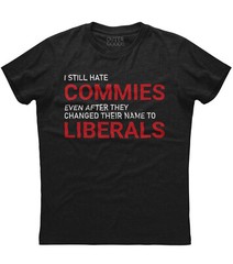 Mens Political Funny I Still Hate Liberals Patriotic T-Shirt USA Republican