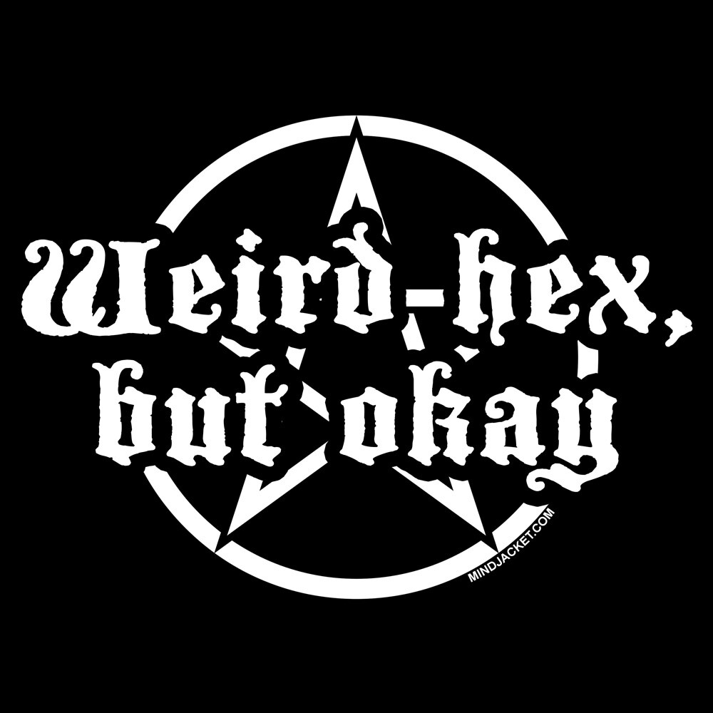 WEIRD HEX, BUT OKAY Shirt (pentacle witch craft occult spell wicca flex gothic)