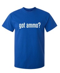 Do You Have Ammo Humor Graphic Super Soft Ring Spun Novelty Funny T Shirt