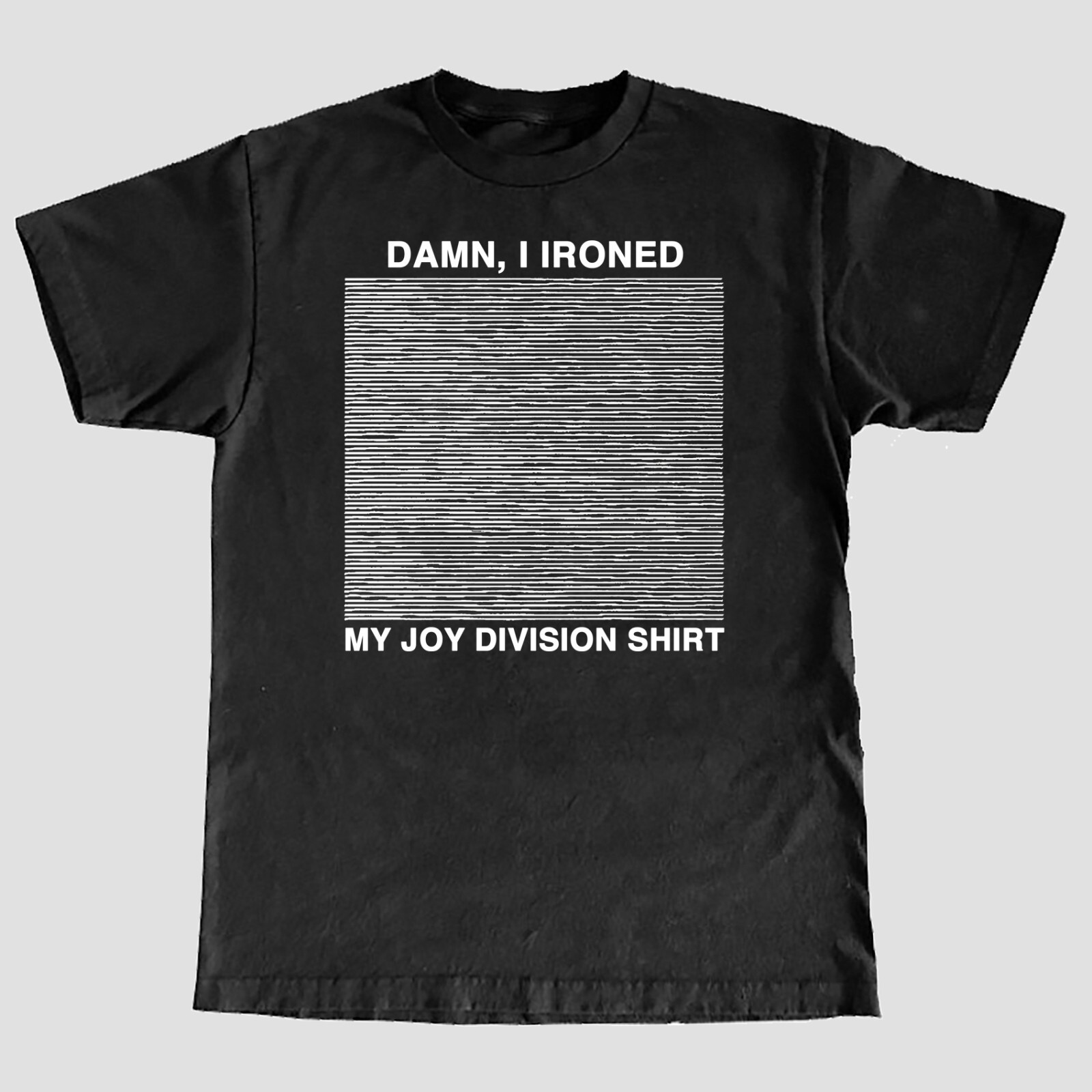 Damn, i Ironed My Joy Division T-Shirt S-5XL