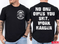 (2-Side) No One Owes You Sh*t Work Harder Funny Motivational T-Shirt