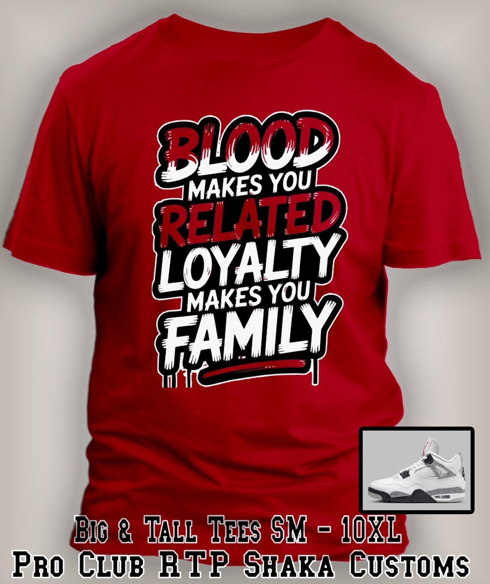 Blood Makes You Family Sneaker Tee Shirt To Match Jordan 4 White Cement Shoes