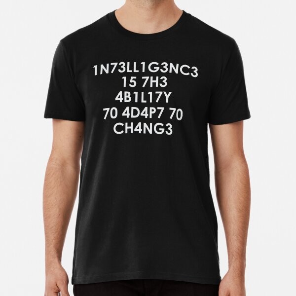 Intelligence is the Ability to Adapt to Change Premium T-Shirt Size S to 2XL gallery