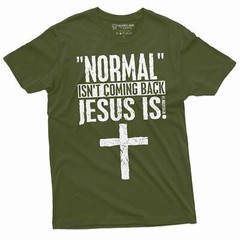 Normal is not coming back Jesus is T-shirt Christian Jesus Christ Gift tee