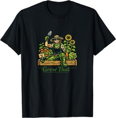 Grew that | Funny Proud Raised Bed Gardener Gift T-Shirt