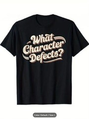 Heavyweight Cotton Unisex Tee with “What Character Defects?” Slogan