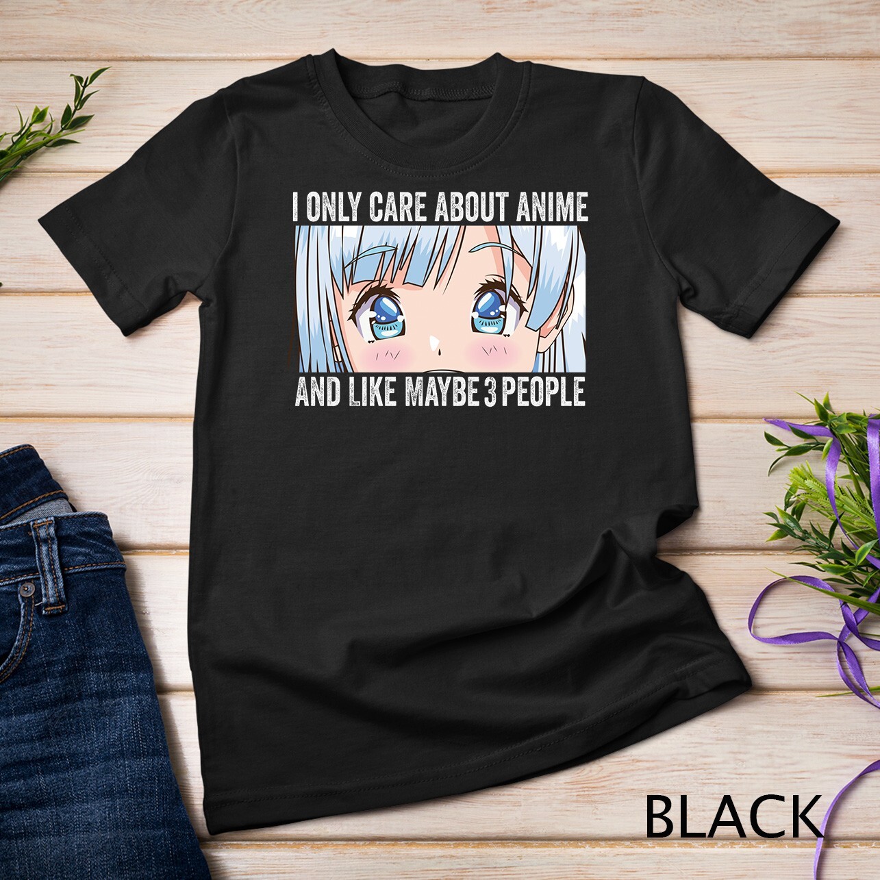 I Only Care About Anime And Like Maybe 3 People Funny Otaku Unisex T-shirt