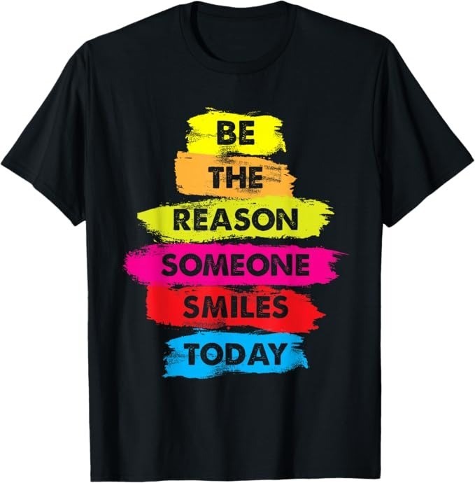 Be a Reason Someone Smiles Today Inspirational Clothes T-Shirt - H080 gallery