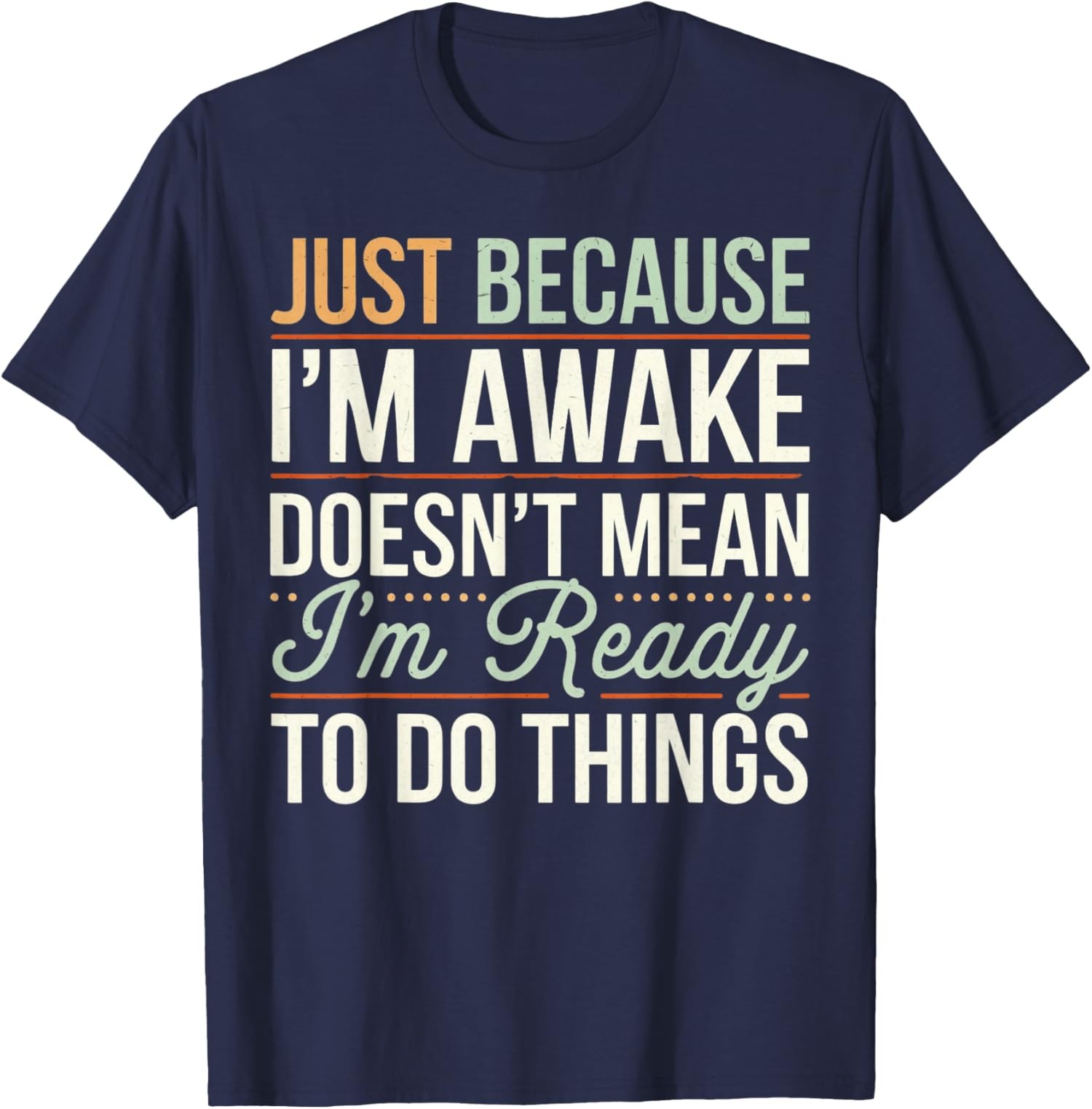 Just Because Im Awake Sarcastic Humor Saying T-Shirt gallery