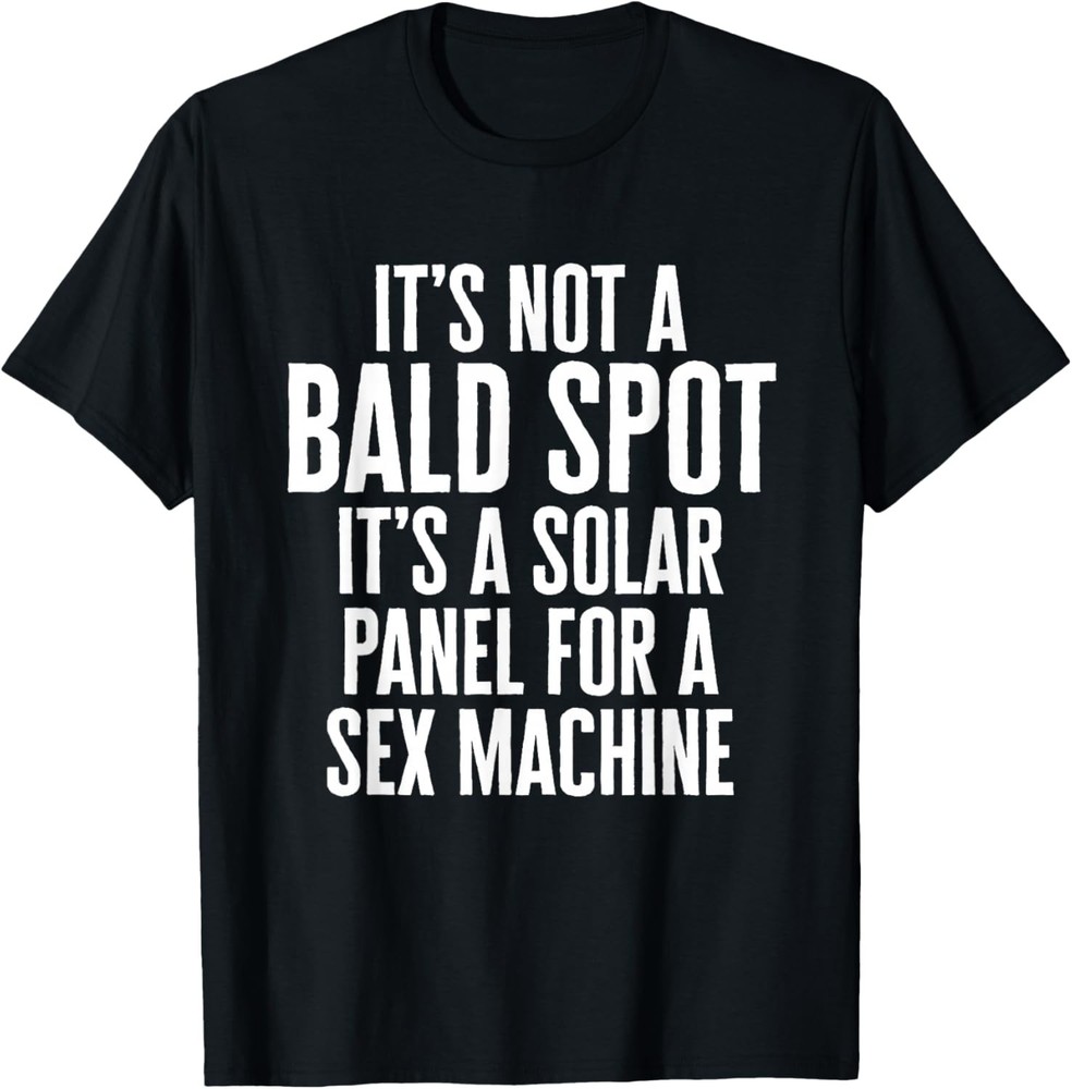 It’s Not A Bald Spot It’s A Solar Panel Sarcastic Dad Father T-Shirt
