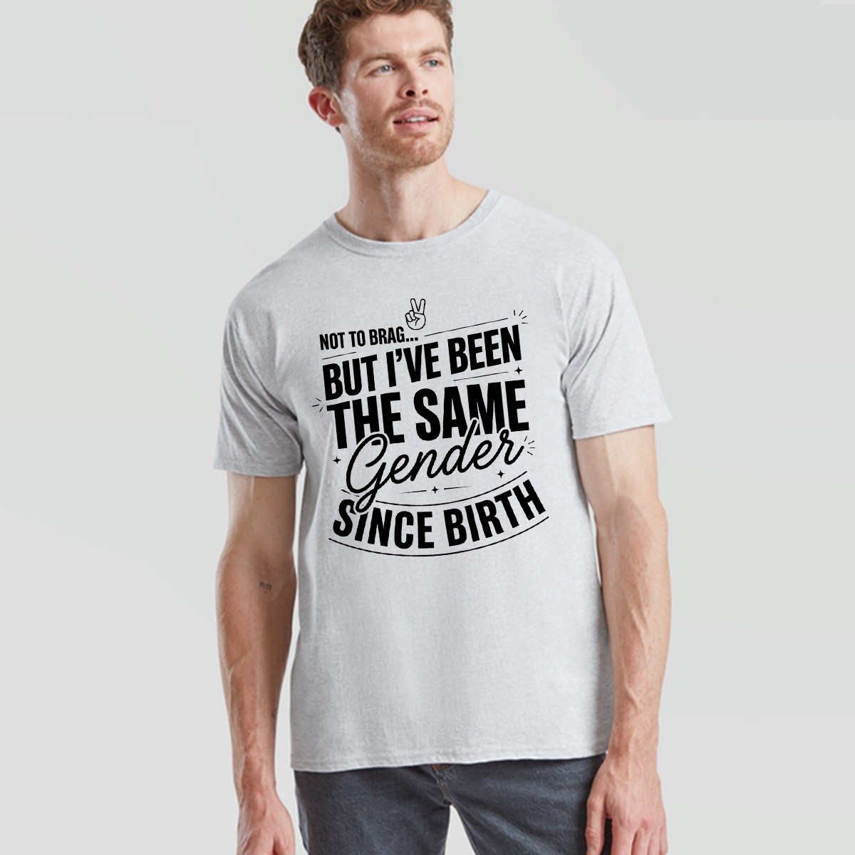 Not To Brag Unisex T Shirt But Ive Been The Same Gender Since Birth Funny Slogan gallery